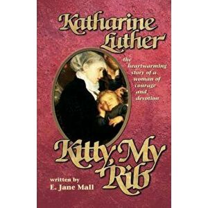 Kitty, My Rib: The Heartwarming Story of a Woman of Courage and Devotion, Paperback - E. Jane Mall imagine