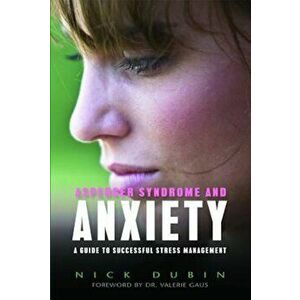 Asperger Syndrome and Anxiety: A Guide to Successful Stress Management, Paperback - Nick Dubin imagine