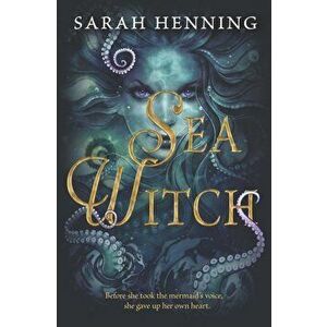 Sea Witch, Hardcover - Sarah Henning imagine