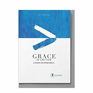 Grace Is Greater: Participant Journal: God's Plan to Overcome Your Past, Redeem Your Pain, and Rewrite Your Story, Paperback - Kyle Idleman imagine
