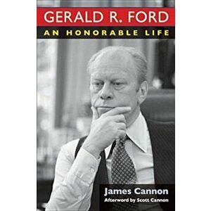 Gerald R. Ford: An Honorable Life, Hardcover - James Cannon imagine