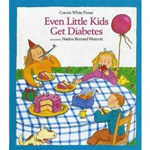 Even Little Kids Get Diabetes, Paperback - Connie Pirner imagine