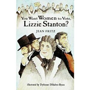 You Want Women to Vote, Lizzie Stanton', Paperback - Jean Fritz imagine