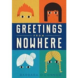 Greetings from Nowhere, Paperback - Barbara O'Connor imagine