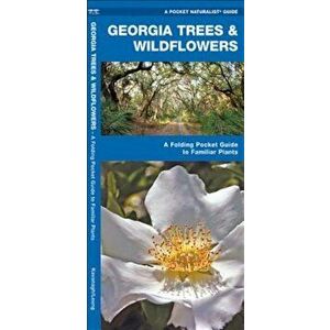 Georgia Trees & Wildflowers: An Introduction to Familiar Species, Paperback - James Kavanagh imagine