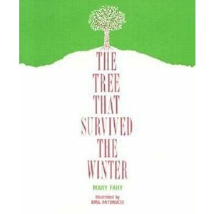 The Tree That Survived the Winter, Paperback - Mary Fahy imagine