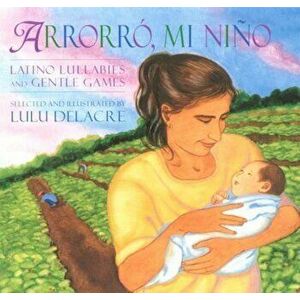 Arrorro, Mi Nino, Paperback - Lulu Delacre imagine