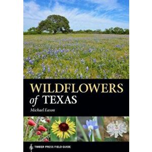 Wildflowers of Texas, Paperback - Michael Eason imagine