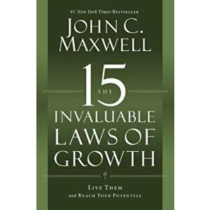 The 15 Invaluable Laws of Growth: Live Them and Reach Your Potential, Paperback - John C. Maxwell imagine