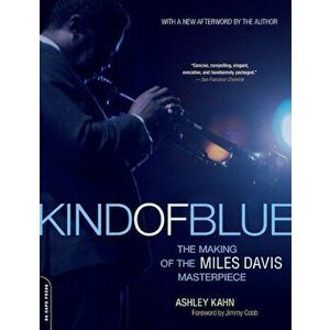 Kind of Blue: The Making of the Miles Davis Masterpiece, Paperback - Ashley Kahn imagine