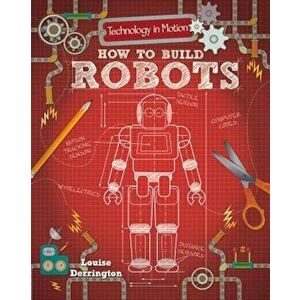 How to Build Robots, Paperback - Louise Derrington imagine
