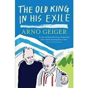 Old King in His Exile, Paperback - Arno Geiger imagine