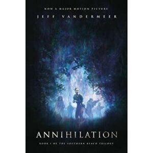 Annihilation: A Novel: Movie Tie-In Edition, Paperback - Jeff VanderMeer imagine