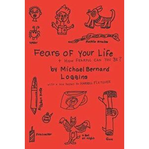 Fears of Your Life, Paperback - Michael Bernard Loggins imagine