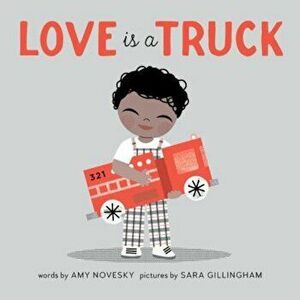 Love Is a Truck, Hardcover - Amy Novesky imagine