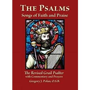The Psalms: Songs of Faith and Praise; The Revised Grail Psalter, Paperback - Gregory J. Polan Osb imagine