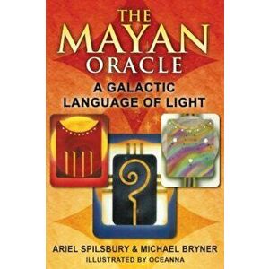 The Mayan Oracle: A Galactic Language of Light 'With Full Color Cards', Paperback - Ariel Spilsbury imagine