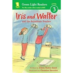 Iris and Walter: Substitute Teacher, Paperback - Elissa Haden Guest imagine