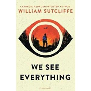 We See Everything, Hardcover - William Sutcliffe imagine