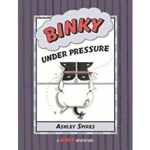 Binky Under Pressure, Paperback - Ashley Spires imagine