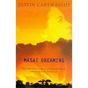 Masai Dreaming, Paperback - Justin Cartwright imagine