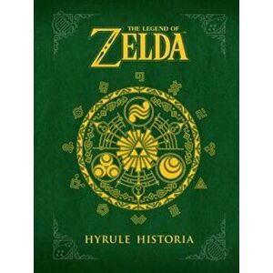 The Legend of Zelda: Hyrule Historia Hyrule Historia, Hardcover - Eiji Aonuma imagine