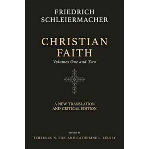 Christian Faith (Two-Volume Set): A New Translation and Critical Edition, Hardcover - Friedrich Schleiermacher imagine