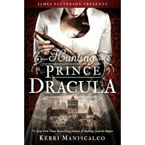 Hunting Prince Dracula, Hardcover - Kerri Maniscalco imagine