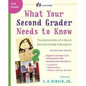 What Your Second Grader Needs to Know (Revised and Updated): Fundamentals of a Good Second-Grade Education, Paperback - E. D. Hirsch imagine