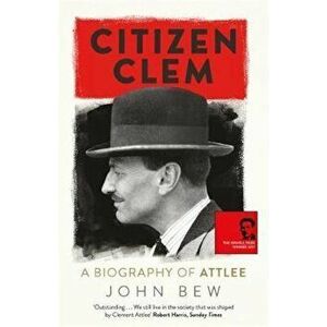 Citizen Clem, Paperback - John Bew imagine