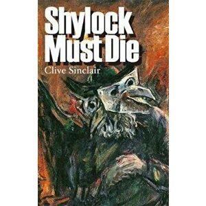 Shylock Must Die, Paperback - Clive Sinclair imagine