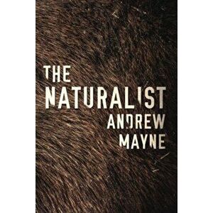 The Naturalist, Paperback - Andrew Mayne imagine
