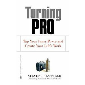 Turning Pro: Tap Your Inner Power and Create Your Life's Work, Paperback - Steven Pressfield imagine