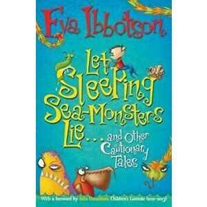 Let Sleeping Sea-Monsters Lie, Paperback - Eva Ibbotson imagine