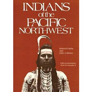 Indians of the Pacific Northwest: A History, Paperback - Robert H. Ruby imagine