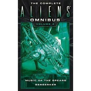 The Complete Aliens Omnibus: Volume Four (Music of the Spears, Berserker), Paperback - Yvonne Navarro imagine