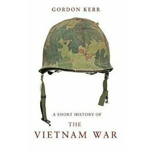 Short History Of The Vietnam War, Paperback - Gordon Kerr imagine