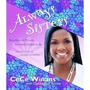Always Sisters: Becoming the Princess You Were Created to Be, Paperback - Cece Winans imagine