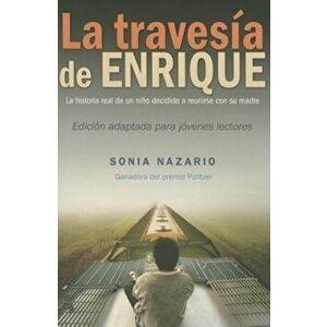 La Travesia de Enrique, Paperback - Sonia Nazario imagine