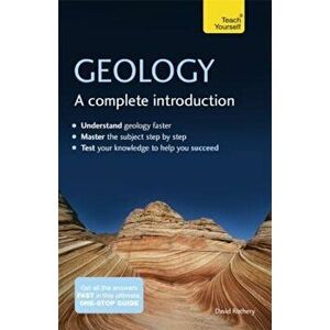 Geology: A Complete Introduction, Paperback - David Rothery imagine