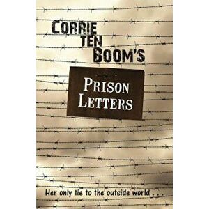 Corrie Ten Boom's Prison Letters, Paperback - Corrie Ten Boom imagine