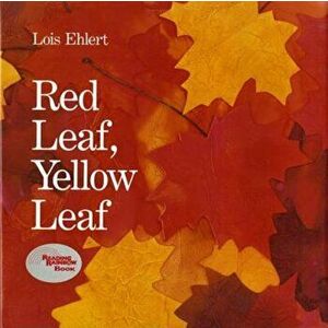 Red Leaf, Yellow Leaf, Hardcover - Lois Ehlert imagine