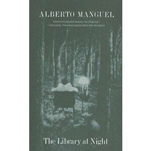 The Library at Night, Paperback - Alberto Manguel imagine