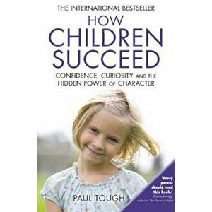 How Children Succeed, Paperback - Paul Tough imagine
