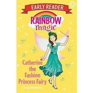 Rainbow Magic Early Reader: Catherine the Fashion Princess F, Paperback - Daisy Meadows imagine
