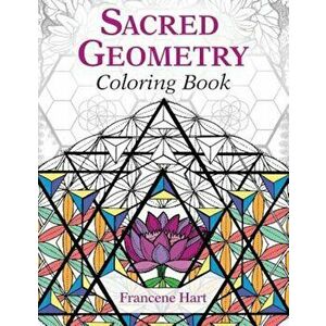 Sacred Geometry Coloring Book, Paperback - Francene Hart imagine