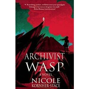 Archivist Wasp, Paperback - Nicole Kornher-Stace imagine