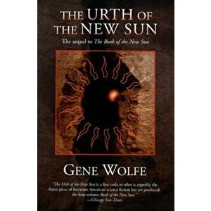 The Urth of the New Sun: The Sequel to 'The Book of the New Sun', Paperback - Gene Wolfe imagine
