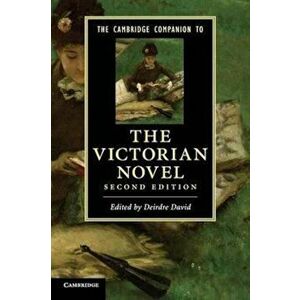 Cambridge Companion to the Victorian Novel, Paperback - Deirdre David imagine