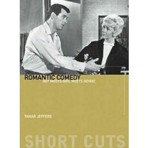 Romantic Comedy - Boy Meets Girl Meets Genre, Paperback - Tamar Jeffers McDonald imagine
